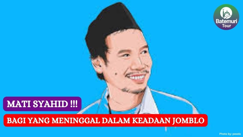 Mati Syahid !!! Bagi Yang Meninggal Dalam Keadaan Jomblo